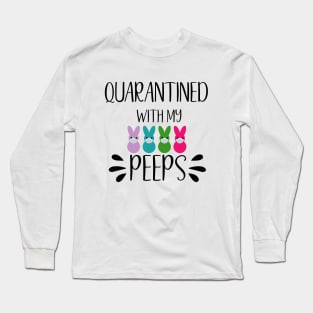 Quarantined with My Peeps T-Shirt - Easter 2020 Long Sleeve T-Shirt